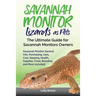Savannah Monitor Lizards as Pets: Savannah Monitor General Info, Purchasing, Care, Cost, Keeping, Health, Supplies, Food, Breeding and More Included!