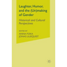 Laughter, Humor, and the (Un)Making of Gender: Historical and Cultural Perspectives