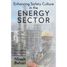 Enhancing Safety Culture in the Energy Sector: A Complete Guide