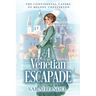 A Venetian Escapade: A Historical Romance Mystery