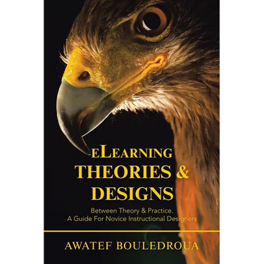 Elearning Theories & Designs: Between Theory & Practice. a Guide for Novice Instructional Designers