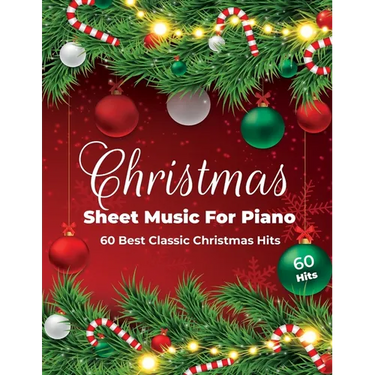 Christmas Sheet Music For Piano: 60 Best Classic Christmas Hits