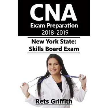 CNA Exam Preparation 2018-2019: New York State Skills Board Exam: CNA Exam Study guide Preparation