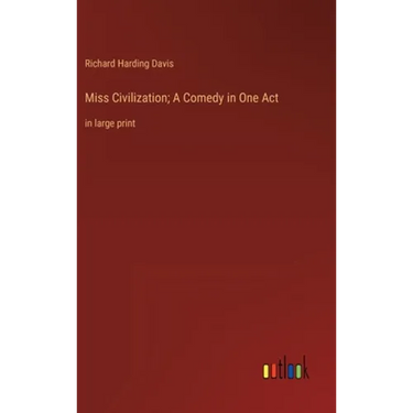 Miss Civilization; A Comedy in One Act: in large print