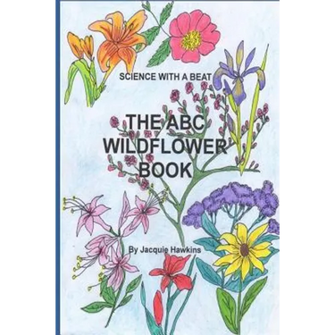 The A-B-C Wildflower Book: Part of the A-B-C Science Series, it is a children's wildflower adentification book in rhyme.