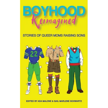 Boyhood Reimagined: Stories of Queer Moms Raising Sons