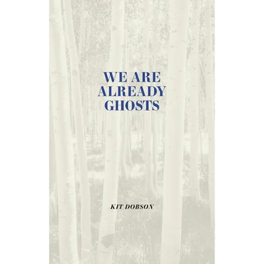 We Are Already Ghosts