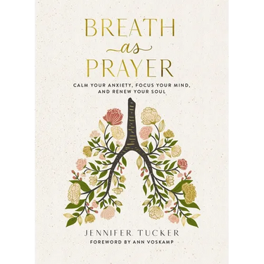 Breath as Prayer: Calm Your Anxiety, Focus Your Mind, and Renew Your Soul - The Perfect Christian Mother's Day Gifts for Mom