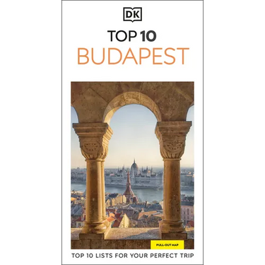 DK Top 10 Budapest: Top 10 Lists for Your Perfect Trip, Plus an All-Weather Folded Map