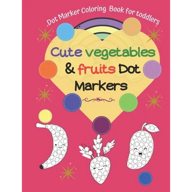 Dot Marker Coloring Book for toddlers -Cute Vegetables & Fruits Dot Markers