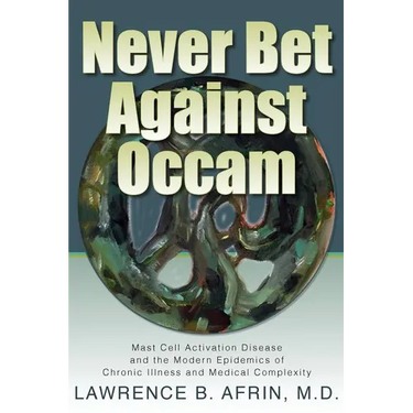 Never Bet Against Occam: Mast Cell Activation Disease and the Modern Epidemics of Chronic Illness and Medical Complexity