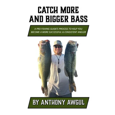 Catch More and Bigger Bass: A Pro Fishing Guide's Approach to Help You Be a More Successful & Consistent Angler