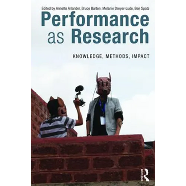 Performance as Research: Knowledge, Methods, Impact