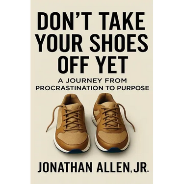 Don't Take Your Shoes Off Yet