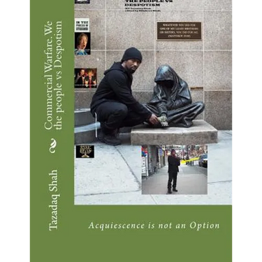 Commercial Warfare. We the people vs Despotism: Acquiescence is not an Option