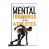 Mental Toughness For Athletes: Mastering the Mind-Body Connection
