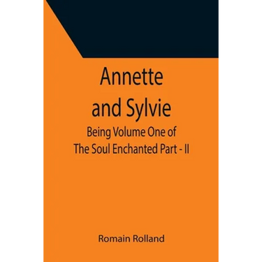 Annette and Sylvie: Being Volume One of The Soul Enchanted Part - II