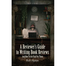 A Reviewer's Guide to Writing Book Reviews: And How to Get Paid for Them