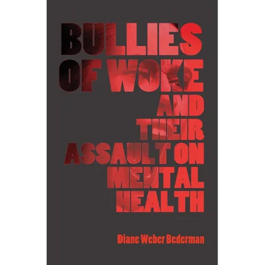 Bullies of Woke and their Assault on Mental Health
