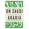 On Saudi Arabia: Its People, Past, Religion, Fault Lines--And Future