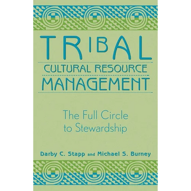Tribal Cultural Resource Management: The Full Circle to Stewardship