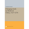 Changing Gods in Medieval China, 1127-1276