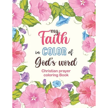 my Faith in Color of God's word - Christian prayer coloring Book: 52 Christian Coloring Pages, Bible Journaling and Lettering: Inspirational Gifts