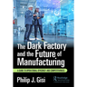 The Dark Factory and the Future of Manufacturing: A Guide to Operational Efficiency and Competitiveness