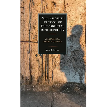 Paul Ricoeur's Renewal of Philosophical Anthropology: Vulnerability, Capability, Justice