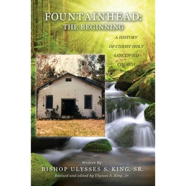 Fountainhead: The Beginning: A History of Christ Holy Sanctified Church