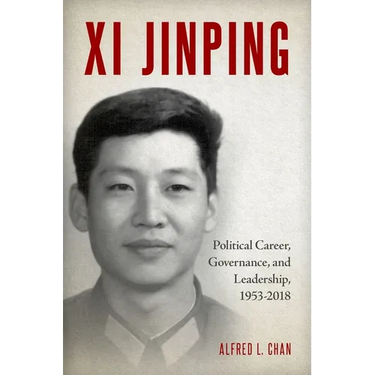 XI Jinping: Political Career, Governance, and Leadership, 1953-2018