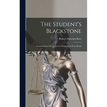 The Student's Blackstone: Commentaries On the Laws of England, in Four Books