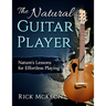 The Natural Guitar Player: Nature's Lessons for Effortless Playing