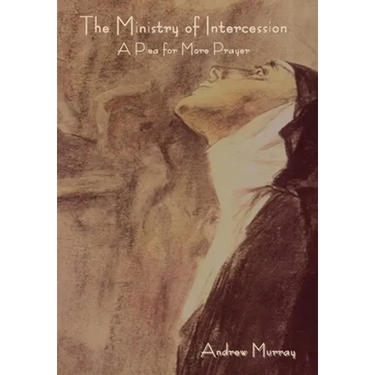 The Ministry of Intercession: A Plea for More Prayer