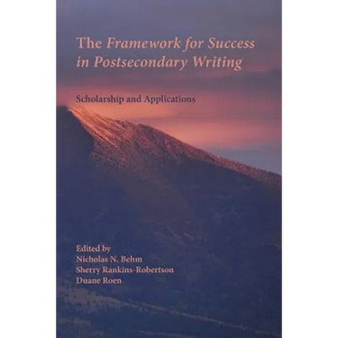 The Framework for Success in Postsecondary Writing: Scholarship and Applications