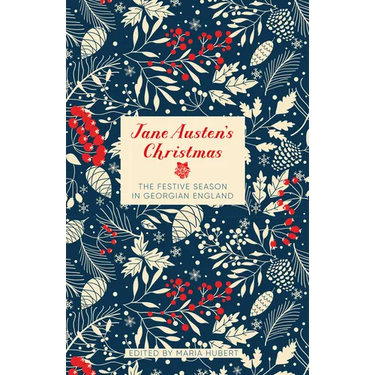 Jane Austen's Christmas: The Festive Season in Georgian England