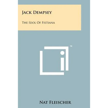 Jack Dempsey: The Idol Of Fistiana