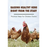 Raising Healthy Hens Right From The Start: Practical Steps For Chickens Owners: Chicken Health Issues