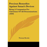Precious Remedies Against Satan's Devices: Being A Companion For Christians Of All Denominations (1810)
