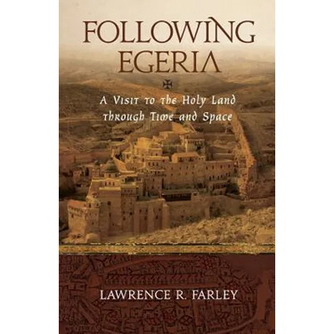 Following Egeria: A Modern Pilgrim in the Holy Land
