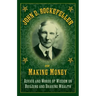 John D. Rockefeller on Making Money: Advice and Words of Wisdom on Building and Sharing Wealth