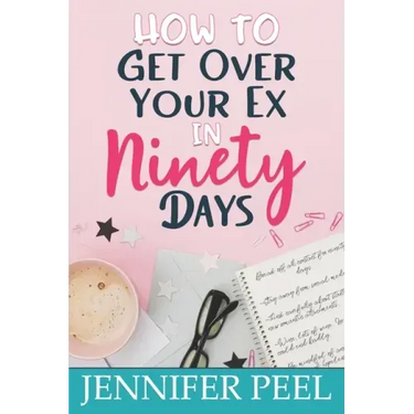 How to Get Over Your Ex in Ninety Days