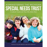 Administering the Michigan Special Needs Trust: A guide for trustees and those who advise them