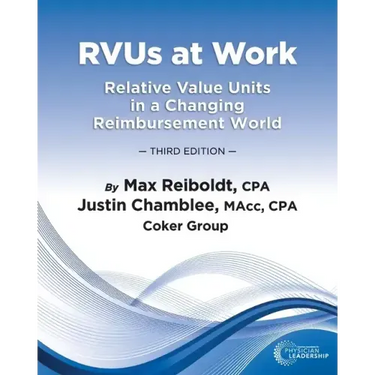 RVUs at Work: Relative Value Units in a Changing Reimbursement World, 3rd Edition