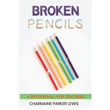 Broken Pencils: A Devotional for Teachers