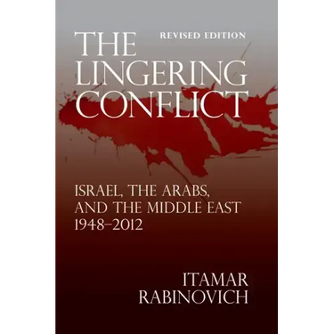 The Lingering Conflict: Israel, The Arabs, and the Middle East 1948-2012, Second Edition