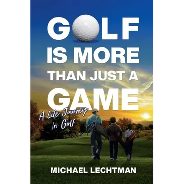 Golf Is More Than Just A Game: A Life Journey In Golf