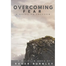 Overcoming Fear: A Guide To Freedom