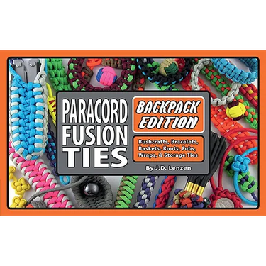 Paracord Fusion Ties--Backpack Edition: Bushcrafts, Bracelets, Baskets, Knots, Fobs, Wraps, & Storage Ties