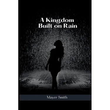 A Kingdom Built on Rain